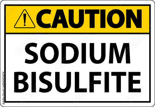 Chemical Caution Sign Sodium Bisulfite Label