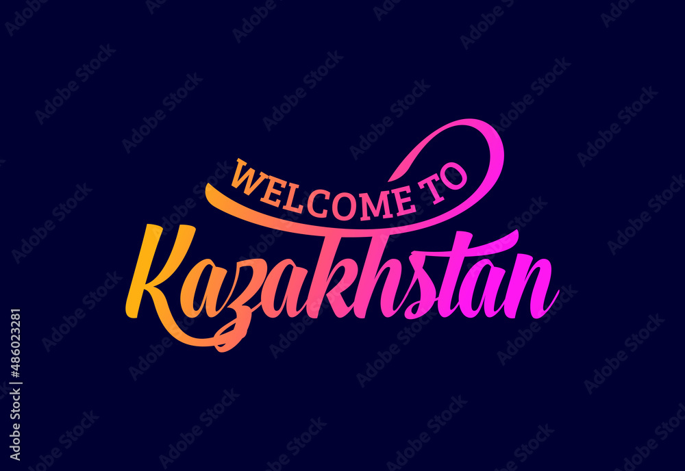 Welcome To Kazakhstan Word Text Creative Font Design Illustration. Welcome sign