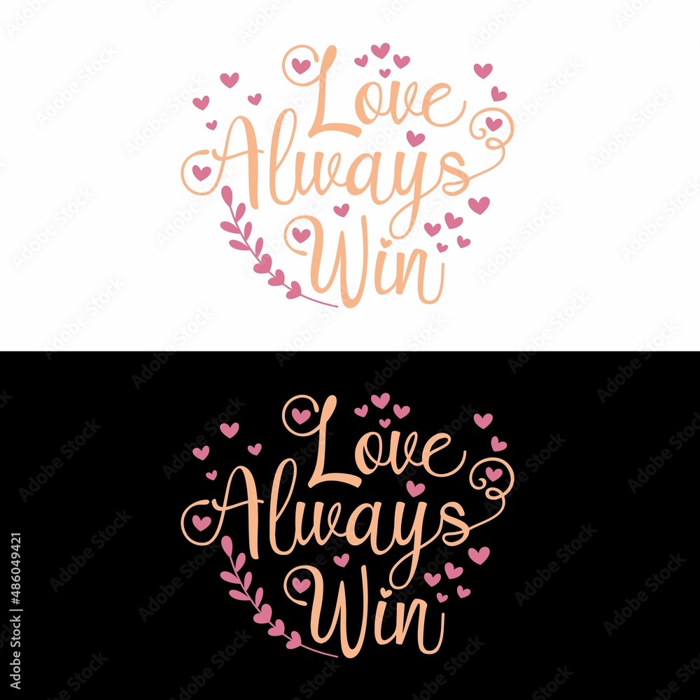 Love always win - Romantic quotes for valentines day or other gift.