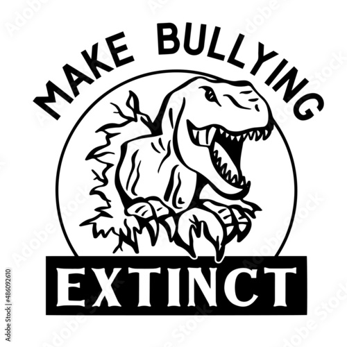make bullying extinct inspirational quotes, motivational positive quotes, silhouette arts lettering design