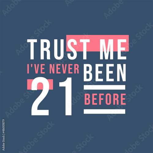 Trust me I've never been 21 before, 21st Birthday