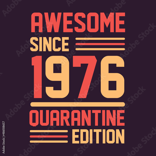 Awesome since 1976 Quarantine Edition. 1976 Vintage Retro Birthday