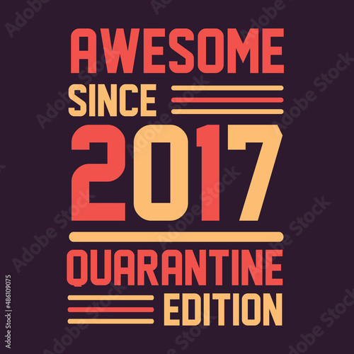 Awesome since 2017 Quarantine Edition. 2017 Vintage Retro Birthday