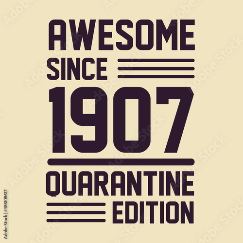 Born in 1907 Vintage Retro Birthday, Awesome since 1907 Quarantine Edition