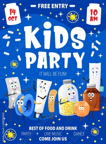 Kids party flyer or poster with cartoon drugs, pills and medication characters. Children entertainment event vector invitation with medical tablets, plaster patches or vitamins in bottle personage