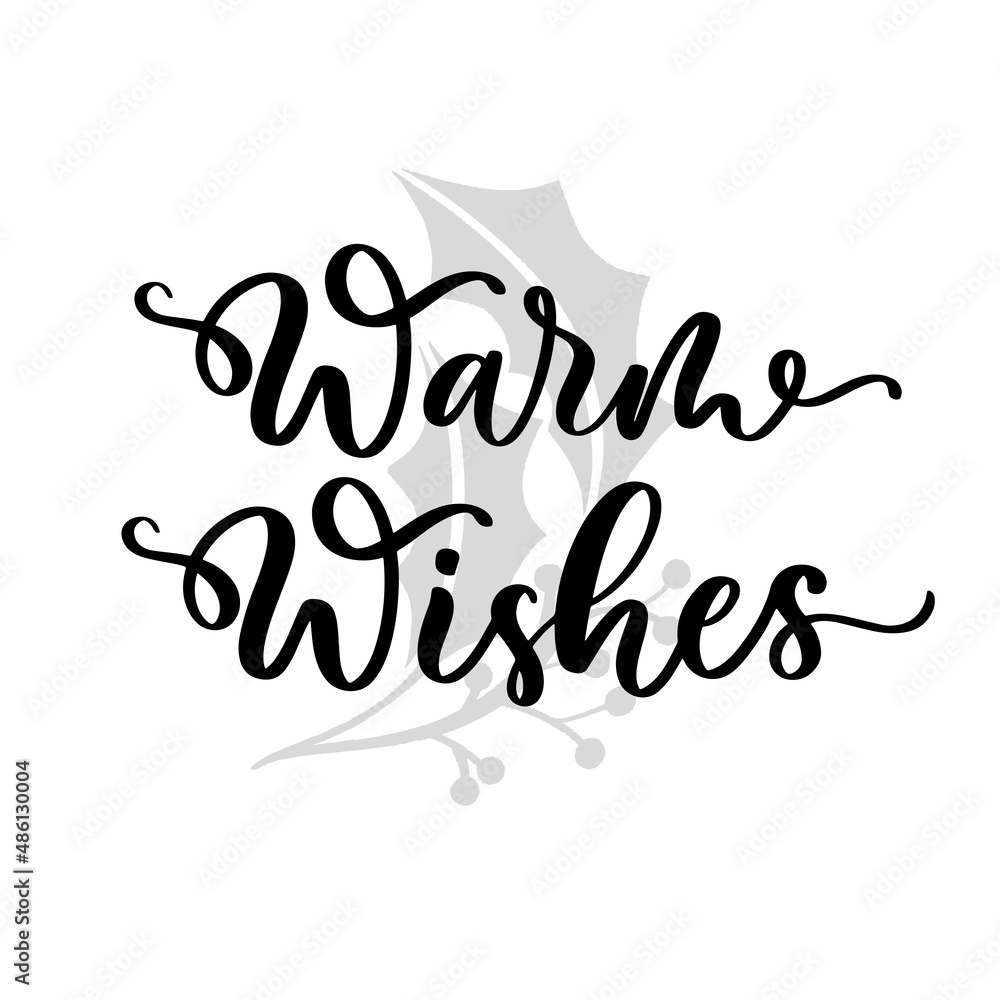 Fototapeta premium Warm wishes hand lettering inscription. Festive vector typography.