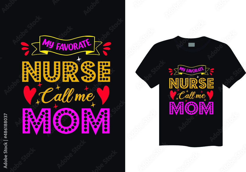 My favorate nurse call me mom typography t shirt design