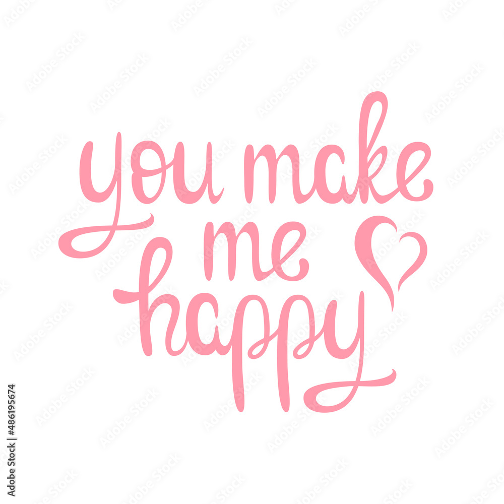 You make me happy. Pink lettering on a white background.
