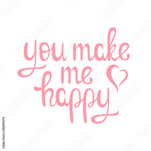 You make me happy. Pink lettering on a white background. 