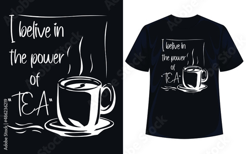I believe in the power of tea typography t shirt design vector