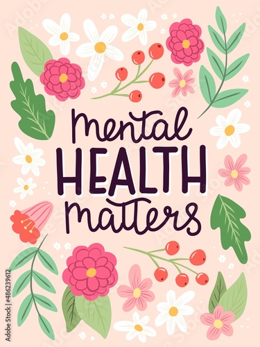 Mental health poster with lettering and flowers. Hand drawn colorful Vector illustration