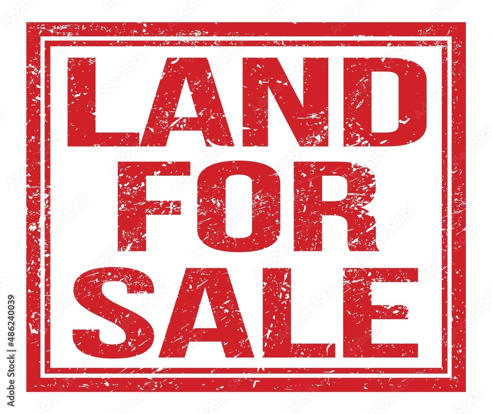 LAND FOR SALE, text on red grungy stamp sign LAND FOR SALE, text on red grungy stamp sign