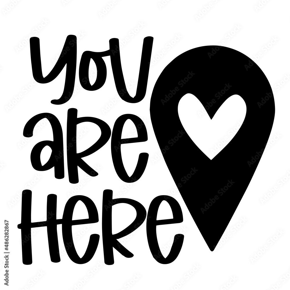 you are here inspirational quotes, motivational positive quotes, silhouette arts lettering design