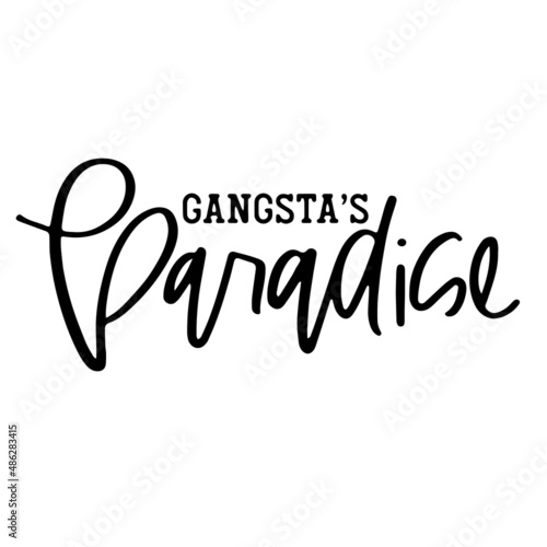 gangsta's paradise inspirational quotes, motivational positive quotes, silhouette arts lettering design