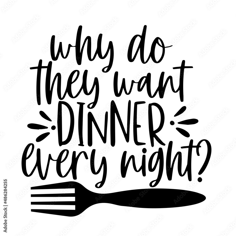 why do they want dinner every night inspirational quotes, motivational