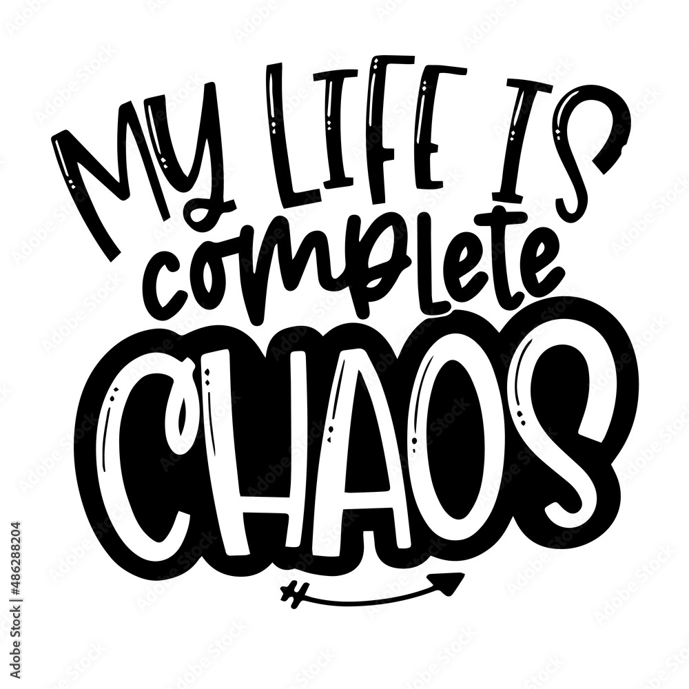 my life is complete chaos inspirational quotes, motivational positive