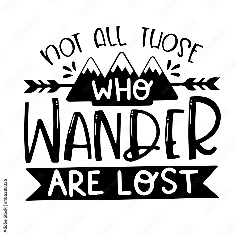 not all those who wander are lost inspirational quotes, motivational ...