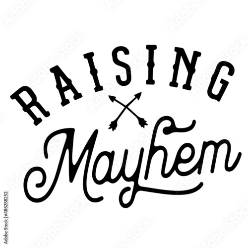 raising mayhem inspirational quotes, motivational positive quotes, silhouette arts lettering design