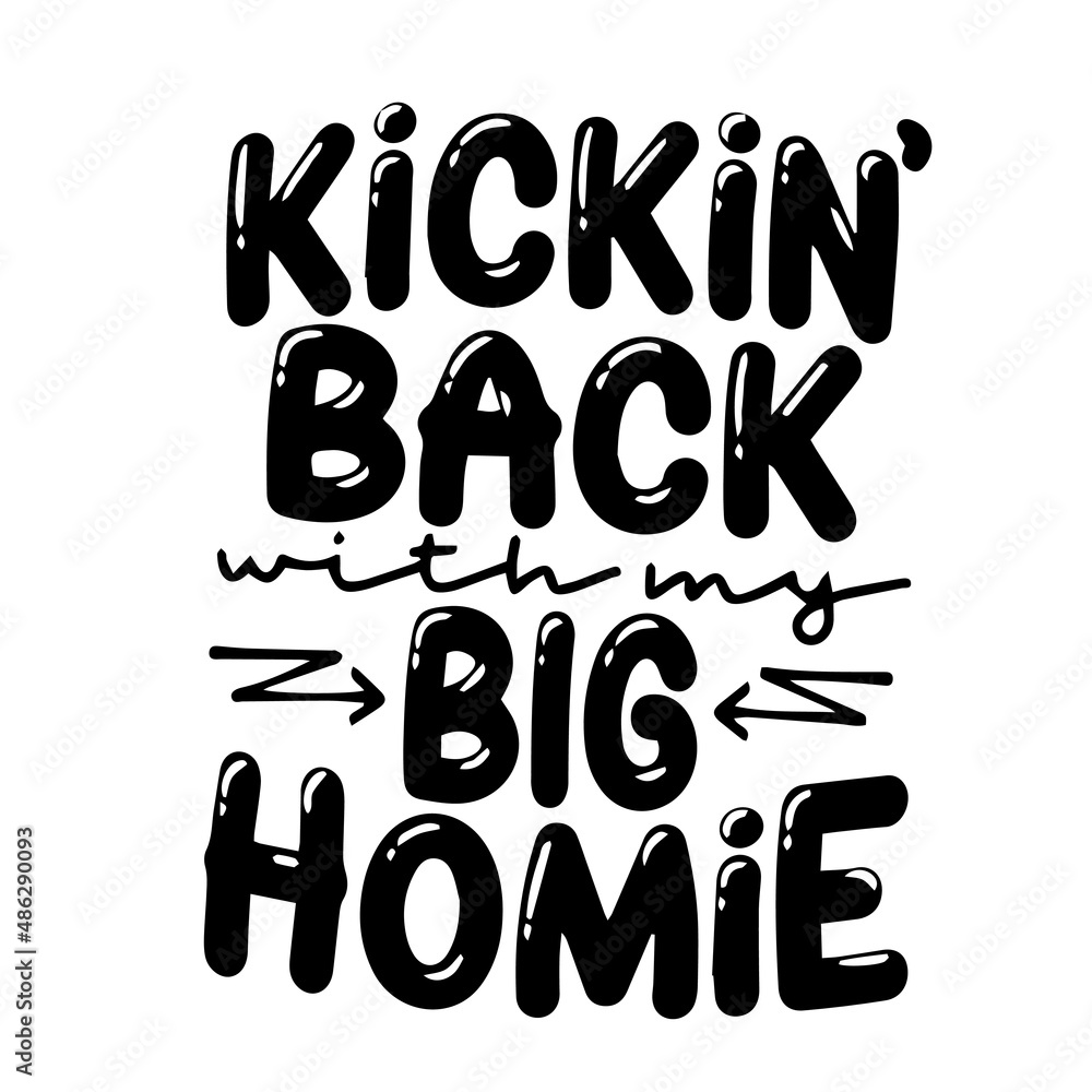 kickin' back big homie inspirational quotes, motivational positive