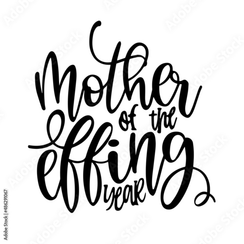 mother of the effing year inspirational quotes, motivational positive quotes, silhouette arts lettering design