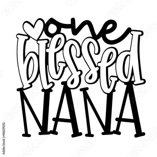 one blessed nana inspirational quotes, motivational positive quotes, silhouette arts lettering design