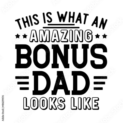 this is what an amazing bonus dad looks like inspirational quotes  motivational positive quotes  silhouette arts lettering design