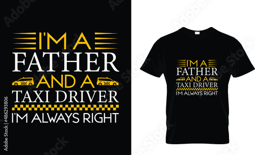 I'm a father and a taxi driver i'm... T-Shirt