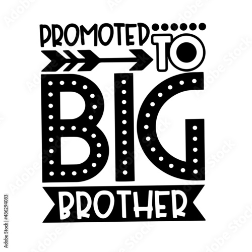 promoted to big brother inspirational quotes, motivational positive quotes, silhouette arts lettering design