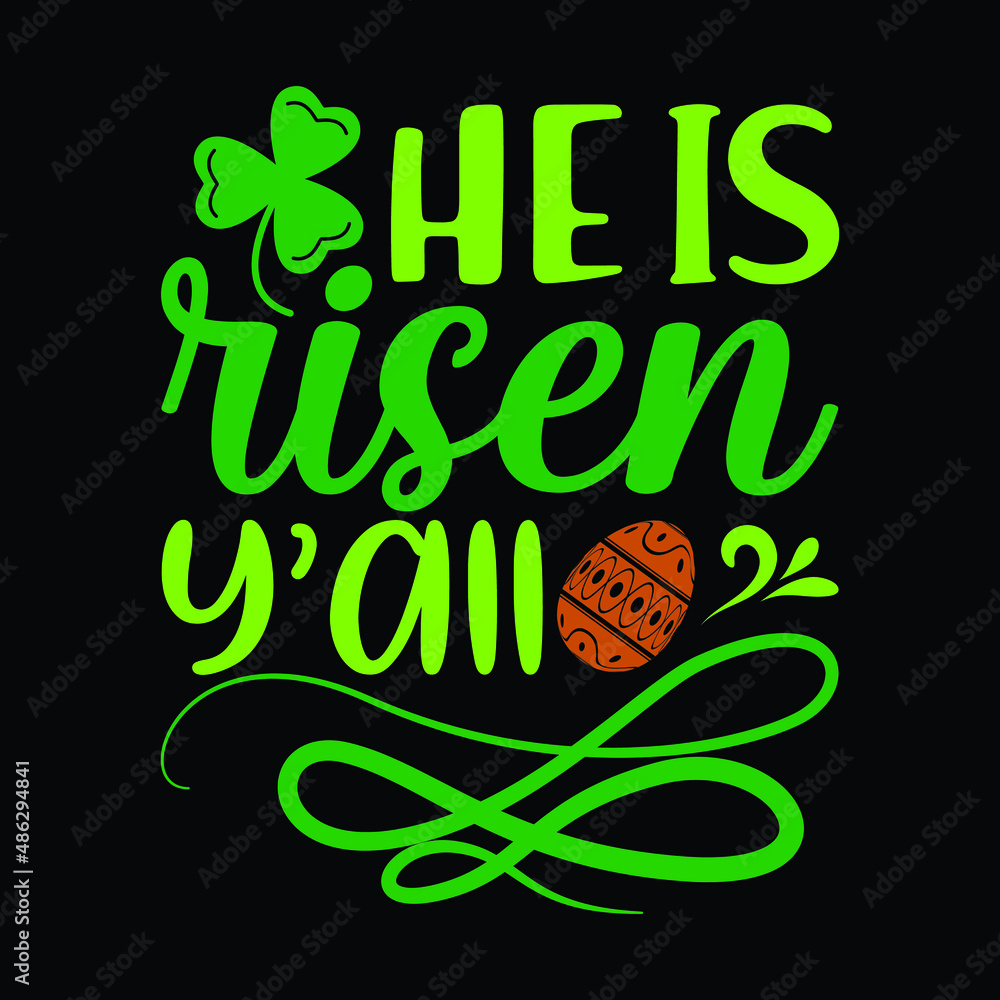 Fototapeta premium He Is risen Y'all, St.patrick's day SVG, typography, Hand drawn lettering phrase, Calligraphy t shirt design, isolated on black background