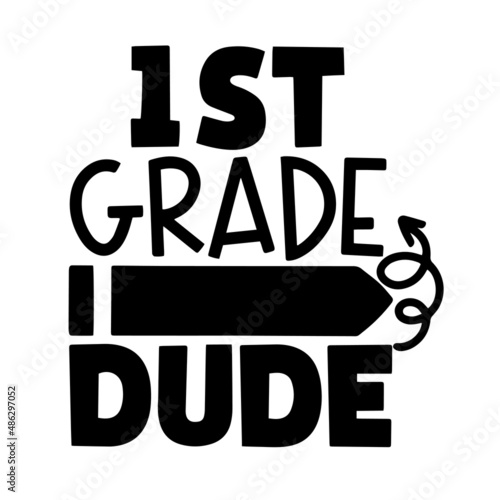 first grade dude inspirational quotes, motivational positive quotes, silhouette arts lettering design