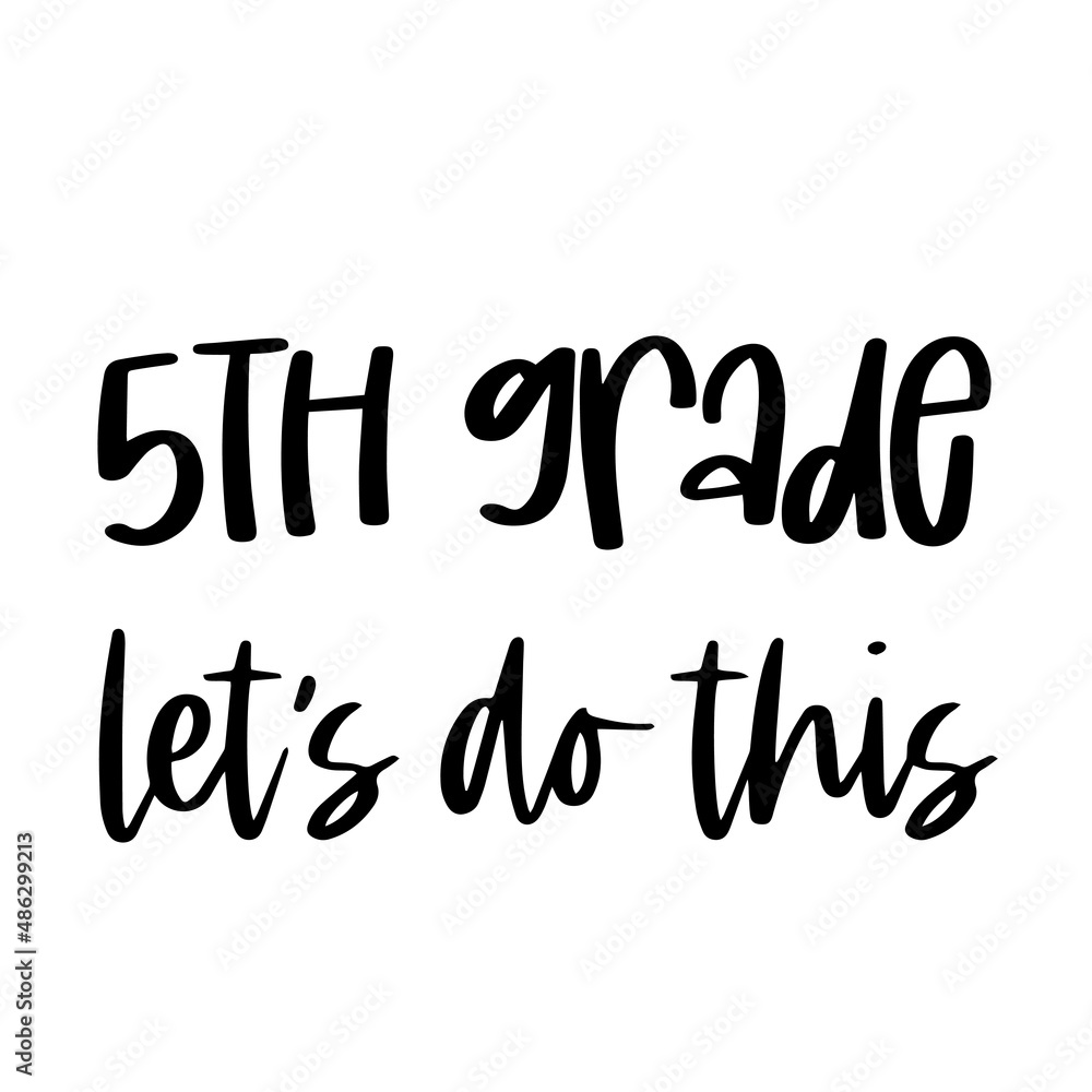5th grade let's do this inspirational quotes, motivational positive quotes, silhouette arts lettering design