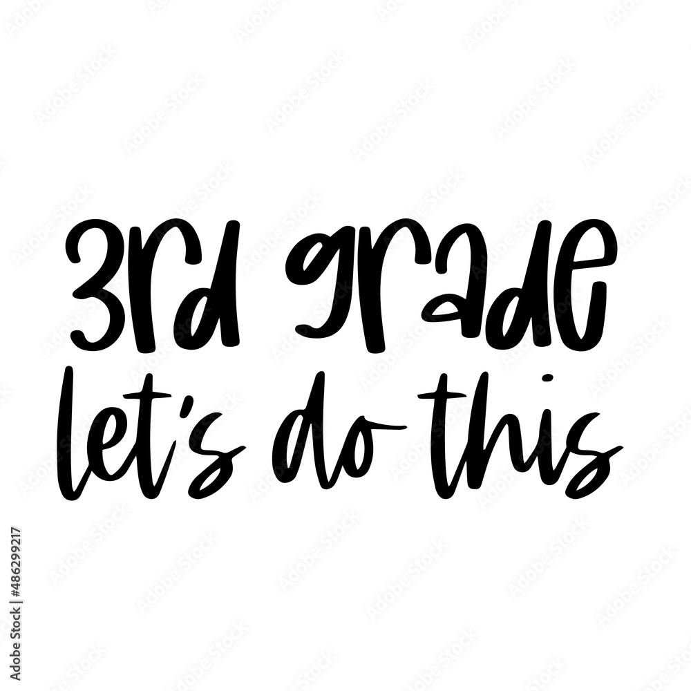 third grade let's do this inspirational quotes, motivational positive quotes, silhouette arts lettering design