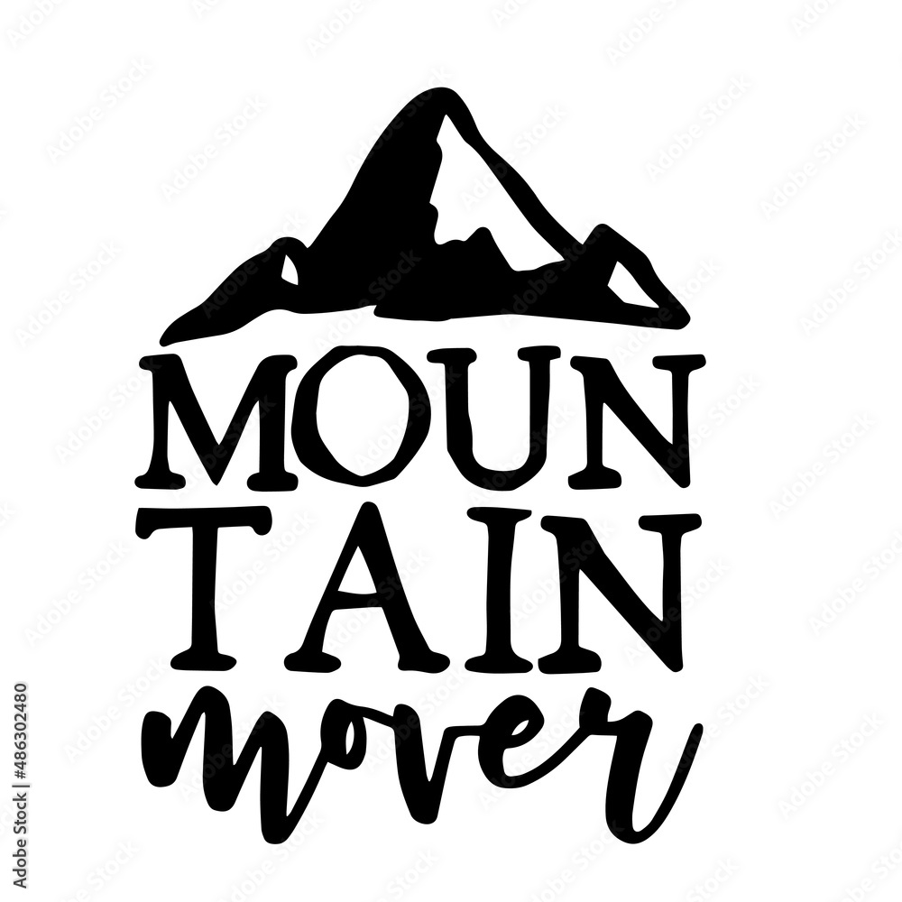 mountain mover inspirational quotes, motivational positive quotes, silhouette arts lettering