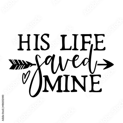 his life saved mine inspirational quotes, motivational positive quotes, silhouette arts lettering design
