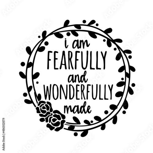 i am fearfully and wonderfully made inspirational quotes, motivational positive quotes, silhouette arts lettering design