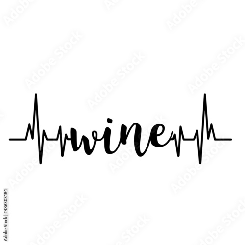 wine heartbeat inspirational quotes, motivational positive quotes, silhouette arts lettering design