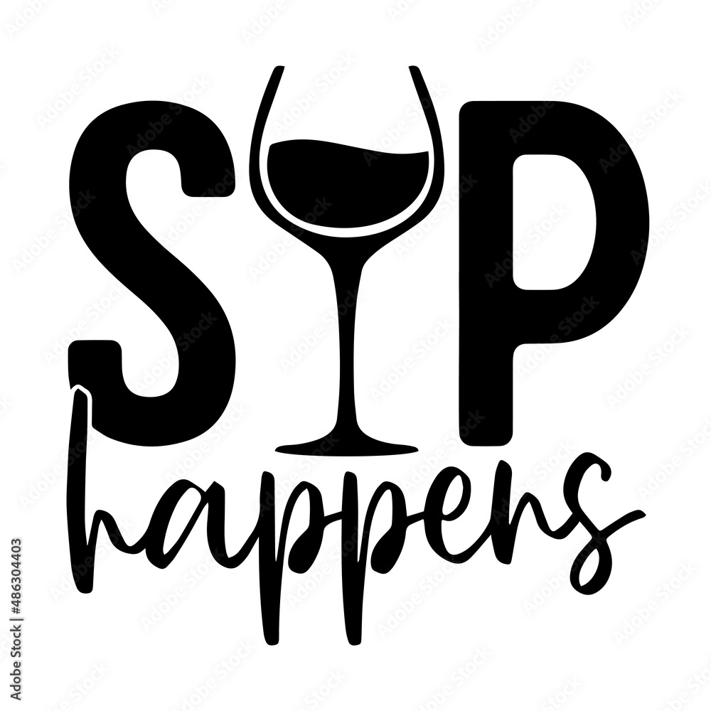 Obraz premium sip happens inspirational quotes, motivational positive quotes, silhouette arts lettering design