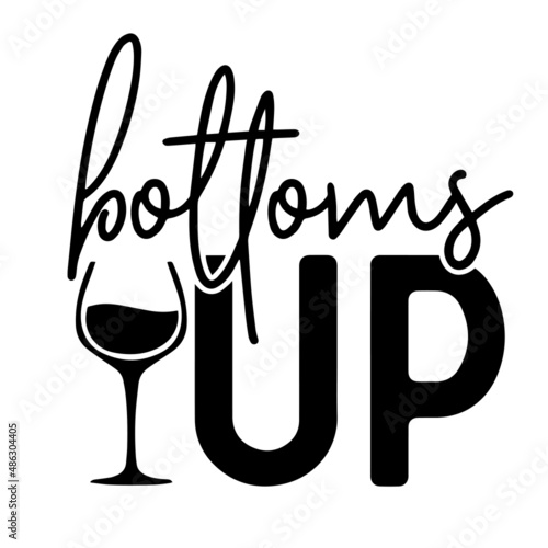 bottoms up inspirational quotes, motivational positive quotes, silhouette arts lettering design