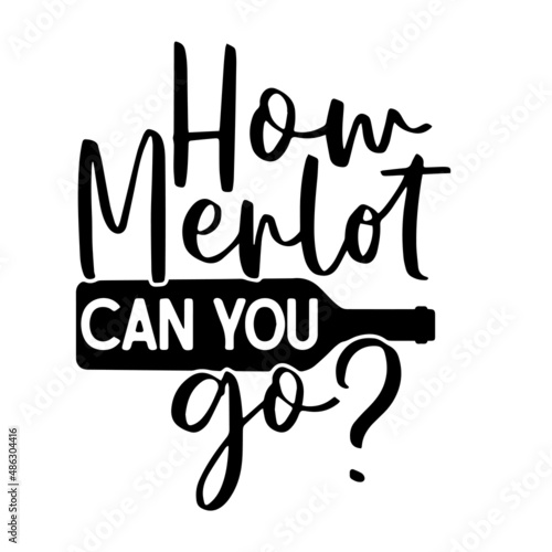 how merlot can you go inspirational quotes, motivational positive quotes, silhouette arts lettering design