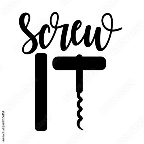 screw it inspirational quotes, motivational positive quotes, silhouette arts lettering design