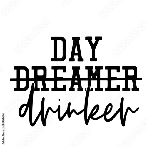 day drinker inspirational quotes, motivational positive quotes, silhouette arts lettering design