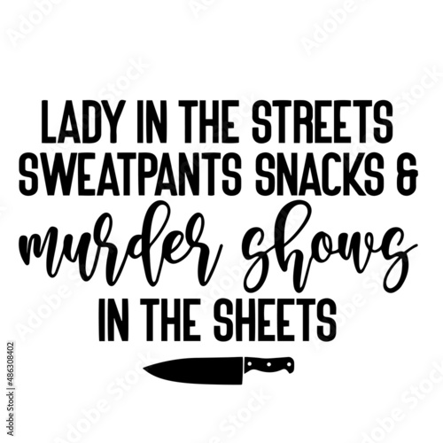 lady in the streets sweatpants snacks inspirational quotes, motivational positive quotes, silhouette arts lettering design