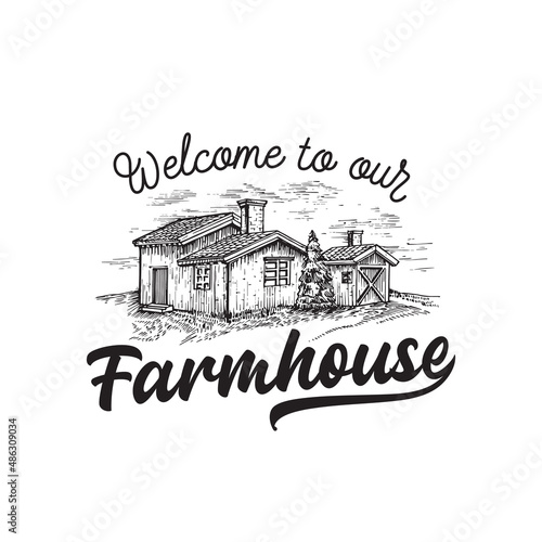 Farmhouse welcome quote lettering. Retro hand drawn farm buildings sketch style decorative illustration, label, apparel print Isolated