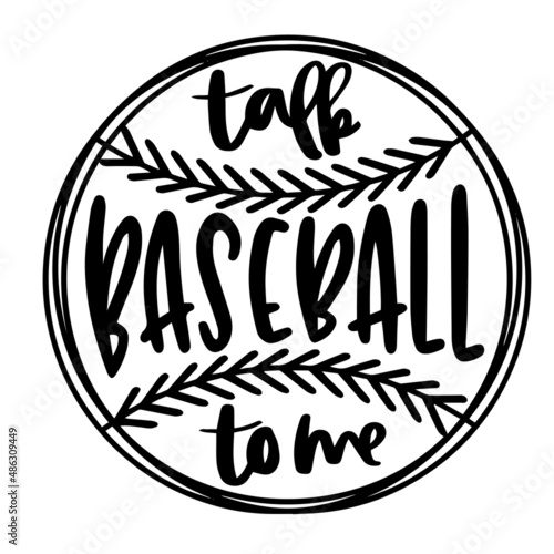 talk baseball to me inspirational quotes, motivational positive quotes, silhouette arts lettering design