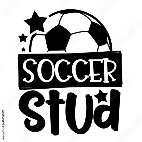 soccer stud inspirational quotes, motivational positive quotes, silhouette arts lettering design