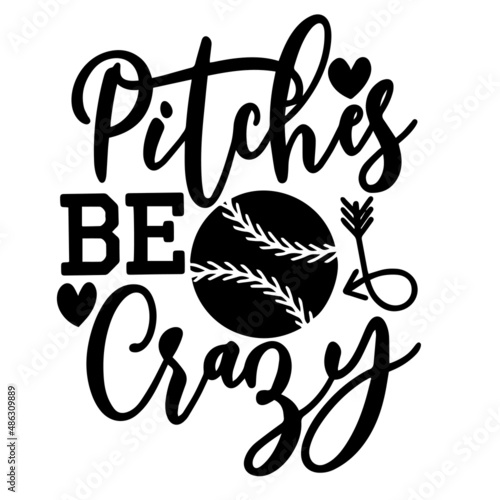 pitches be crazy inspirational quotes, motivational positive quotes, silhouette arts lettering design