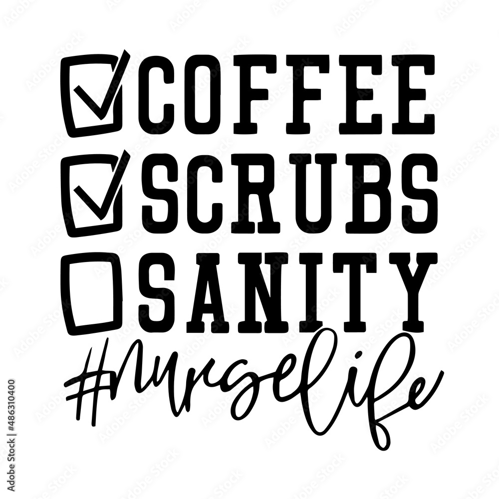 coffee scrubs sanity nurse life inspirational quotes, motivational positive quotes, silhouette arts lettering design