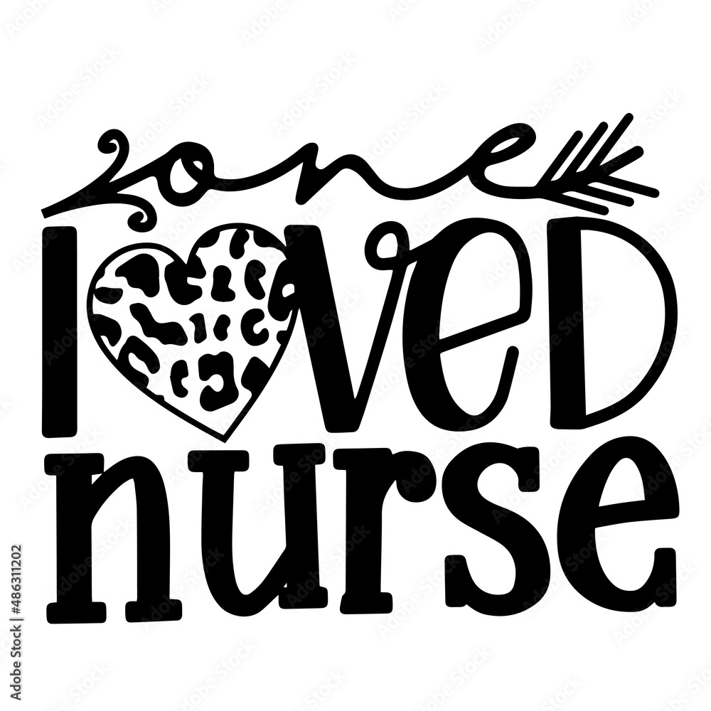 one loved nurse inspirational quotes, motivational positive quotes, silhouette arts lettering design one loved nurse inspirational quotes, motivational positive quotes, silhouette arts lettering design
