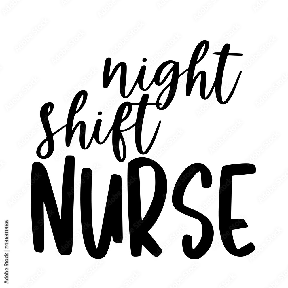 night shift nurse inspirational quotes, motivational positive quotes, silhouette arts lettering design