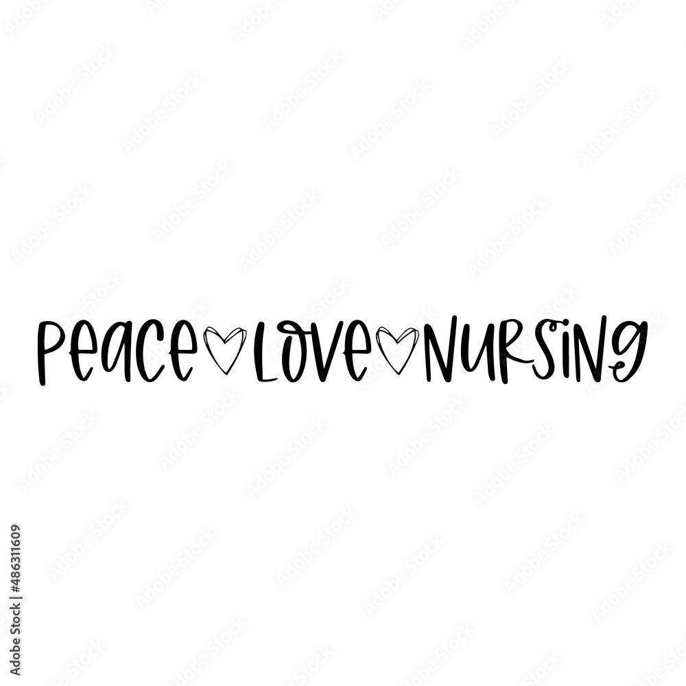 peace love nursing inspirational quotes, motivational positive quotes, silhouette arts lettering design